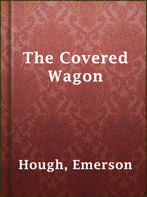 Title details for The Covered Wagon by Emerson Hough - Available